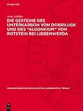 E-Book (pdf) Die Gesteine des Unterkarbon von Dobrilugk und des "Algonkium" von Rotstein bei Liebenwerda von Arno Schüller