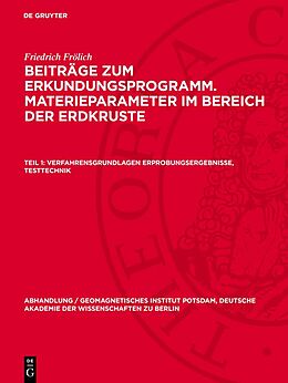 Fester Einband Friedrich Frölich: Beiträge zum Erkundungsprogramm. Materieparameter... / Verfahrensgrundlagen Erprobungsergebnisse, Testtechnik von Friedrich Frölich