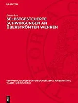 E-Book (pdf) Selbstgesteuerte Schwingungen an überströmten Wehren von Bruno Leo