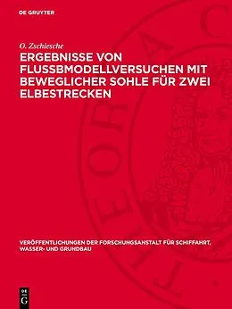 E-Book (pdf) Ergebnisse von Flußbmodellversuchen mit beweglicher Sohle für zwei Elbestrecken von O. Zschiesche