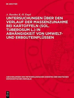 E-Book (pdf) Untersuchungen über den Verlauf der Massenzunahme bei Kartoffeln (Sol. tuberosum L.) in Abhängigkeit von Umwelt- und Erbguteinflüssen von A. Raeuber, K.-H. Engel