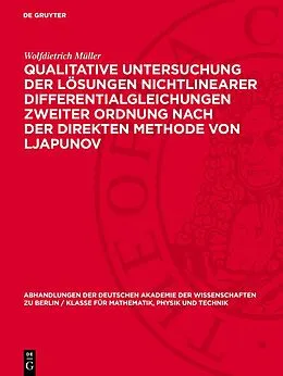 E-Book (pdf) Qualitative Untersuchung der Lösungen nichtlinearer Differentialgleichungen zweiter Ordnung nach der direkten Methode von Ljapunov von Wolfdietrich Müller