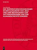 E-Book (pdf) Die Temperaturschwankungen in der Klimareihe von Jena und ihre Beziehungen zur Witterungskunde und zur Klimageschichte Europas von Josef Wustelt
