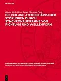 E-Book (pdf) Die Peilung atmosphärischer Störungen durch Synchronaufnahme von Richtung und Wellenform von Günter Skeib, Heinz Kaiser, Christian Popp