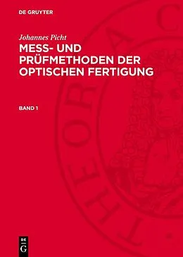E-Book (pdf) Mess- und Prüfmethoden der optischen Fertigung. Band 1 von Johannes Picht
