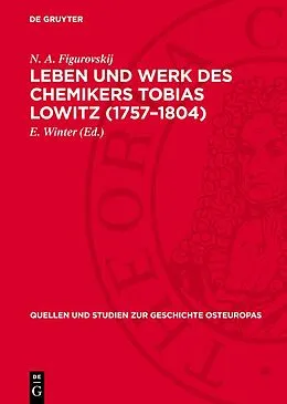 E-Book (pdf) Leben und Werk des Chemikers Tobias Lowitz (17571804) von N. A. Figurovskij