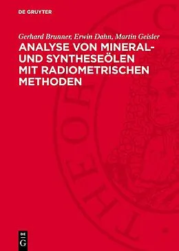 E-Book (pdf) Analyse von Mineral- und Syntheseölen mit radiometrischen Methoden von Gerhard Brunner, Erwin Dahn, Martin Geisler