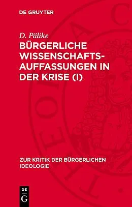 E-Book (pdf) Bürgerliche Wissenschaftsauffassungen in der Krise (I) von G. Domin, H.-H. Lanfermann, R. Mocek
