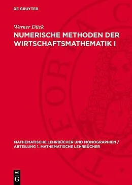 E-Book (pdf) Numerische Methoden der Wirtschaftsmathematik I von Werner Dück