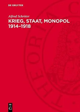 E-Book (pdf) Krieg, Staat, Monopol 19141918 von Alfred Schröter