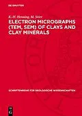 E-Book (pdf) Electron micrographs (TEM, SEM) of clays and clay minerals von K. -H. Henning, M. Störr
