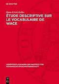 E-Book (pdf) Étude descriptive sur le vocabulaire de Wace von Hans-Erich Keller