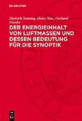 E-Book (pdf) Der Energieinhalt von Luftmassen und dessen Bedeutung für die Synoptik von Dietrich Sonntag, Heinz Sinz, Gerhard Nosske