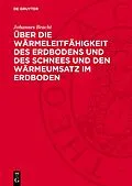 E-Book (pdf) Über die Wärmeleitfähigkeit des Erdbodens und des Schnees und den Wärmeumsatz im Erdboden von Johannes Bracht