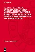 E-Book (pdf) Zur Entwicklung der Verteilungsstrukturen der Investitionen auf die Bereiche und Zweige der Volkswirtschaft von Ottomar Kratsch, Ernst Domin, Siegfried Liebe