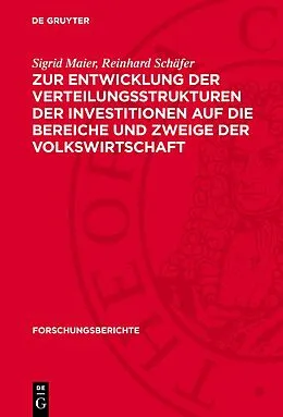 E-Book (pdf) Zur Entwicklung der Verteilungsstrukturen der Investitionen auf die Bereiche und Zweige der Volkswirtschaft von Ottomar Kratsch, Ernst Domin, Siegfried Liebe