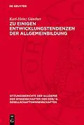 PDF Zu einigen Entwicklungstendenzen der Allgemeinbildung von Karl-Heinz Günther