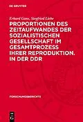 E-Book (pdf) Proportionen des Zeitaufwandes der sozialistischen Gesellschaft im Gesamtprozess ihrer Reproduktion. in der DDR von Erhard Gans, Siegfried Liebe