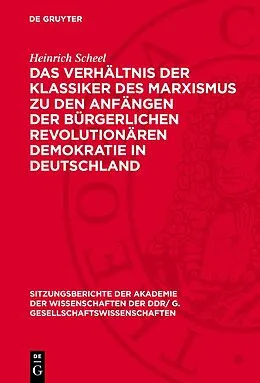 E-Book (pdf) Das Verhältnis der Klassiker des Marxismus zu den Anfängen der bürgerlichen revolutionären Demokratie in Deutschland von Heinrich Scheel