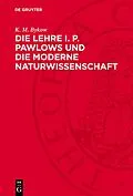 PDF Die Lehre I. P. Pawlows und die moderne Naturwissenschaft von K. M. Bykow