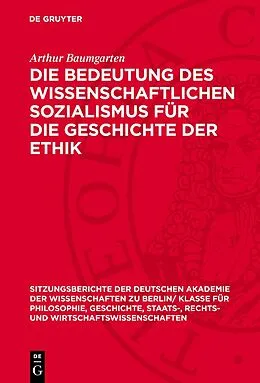 PDF Die Bedeutung des wissenschaftlichen Sozialismus für die Geschichte der Ethik von Arthur Baumgarten
