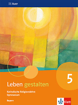 Kartonierter Einband Leben gestalten 5. Ausgabe Bayern von Markus Birner, Andreas Frölich, Claudia (Dr.) u a Leuser