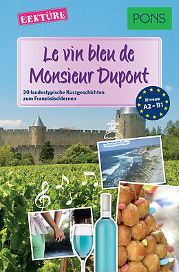 E-Book (epub) PONS Kurzgeschichten: Le vin bleu de Monsieur Dupont von Sandrine Castelot, Samuel Desvoix, Delphine Malik