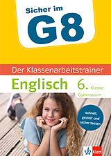 E-Book (pdf) Klett Sicher im G8 Der Klassenarbeitstrainer Englisch 6. Klasse von Harald Kotlarz, Mary Ratcliffe
