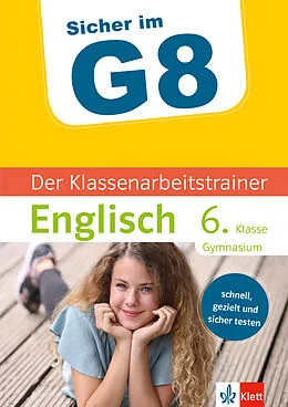 E-Book (pdf) Klett Sicher im G8 Der Klassenarbeitstrainer Englisch 6. Klasse von Harald Kotlarz, Mary Ratcliffe