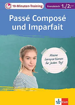 E-Book (pdf) Klett 10-Minuten-Training Französisch Grammatik Passé composé und Imparfait 1./2. Lernjahr von Gesa Füßle, Wolfgang Oestreicher, Fabienne Schmaus