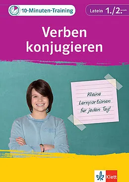E-Book (pdf) Klett 10-Minuten-Training Latein Grammatik Verben konjugieren 1./2. Lernjahr von Johanna Kunder, Rainer Nickel, Maria Anna Söllner