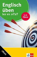 E-Book (pdf) Klett Englisch üben bis es sitzt 5./6. Klasse von Alexander Peter Saccaro