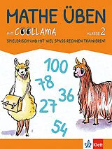 Geheftet Mathe üben mit Coollama 2. Spielerisch und mit viel Spass Rechnen trainieren! von