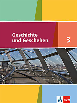 Fester Einband Geschichte und Geschehen 3. Ausgabe für Nordrhein-Westfalen, Hamburg, Mecklenburg-Vorpommern, Schleswig-Holstein, Sachsen-Anhalt Gymnasium von Tobias Dietrich, Christine Dzubiel, Michael u a Epkenhans