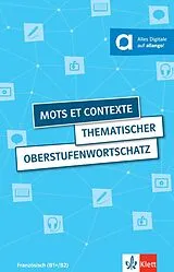 Kartonierter Einband (Kt) Mots et contexte - Thematischer Oberstufenwortschatz von Wolfgang Fischer, Anne-Marie Le Plouhinec, Steffen Obeling