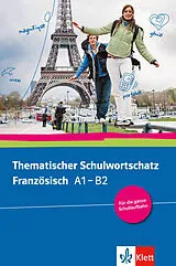 Kartonierter Einband Thematischer Schulwortschatz Französisch A1 B2 von Gabrielle Bosse