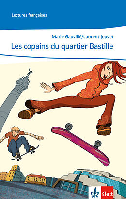 Agrafé Cours intensif. Französisch als 3. Fremdsprache. Les copains du quartier Bastille de Marie Gauvillé, Laurent Jouvet