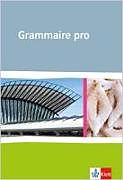 Fester Einband Grammaire pro. Grammatik für Französisch an beruflichen Schulen und an Gymnasien von 