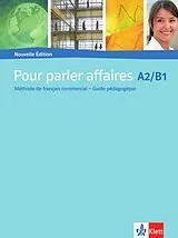 Geheftet (Geh) Pour parler affaires A2-B1 - Nouvelle Édition von 