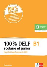 Kartonierter Einband 100% DELF B1 scolaire et junior - Neue Prüfungsformate ab 2020 von 