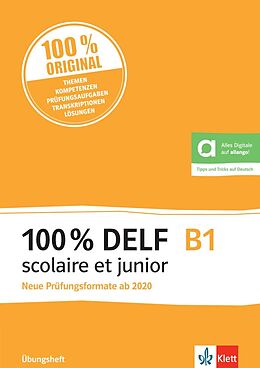 Couverture cartonnée 100% DELF B1 scolaire et junior - Neue Prüfungsformate ab 2020 de 