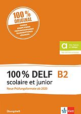 Kartonierter Einband 100% DELF B2 scolaire et junior - Neue Prüfungsformate ab 2020 von Stéphanie Allouard, Gabrielle Bosse, Marie u a Cravageot