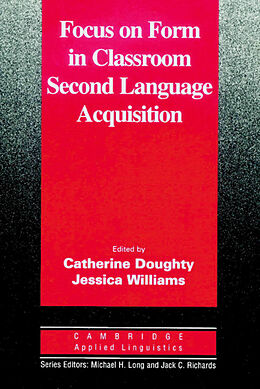 Kartonierter Einband Focus on Form in Classroom Second Language Acquistion von Catherine J. Doughty, Jessica Williams