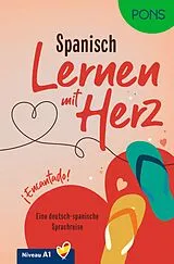 Kartonierter Einband PONS Lernen mit Herz Spanisch A1 von Natascha Remmert, Manuel Vila Baleato