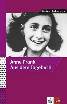 Kartonierter Einband Anne Frank - Aus dem Tagebuch von Anne Frank, Angelika Lundquist-Mog