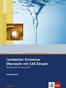 Fester Einband Lambacher Schweizer Mathematik Gesamtband Oberstufe mit CAS. Ausgabe C von 