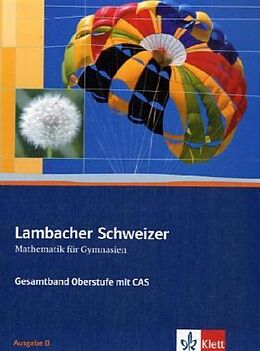 Fester Einband Lambacher Schweizer Mathematik Gesamtband Oberstufe mit CAS. Ausgabe B von Dieter Brandt, Günter Reinelt