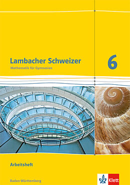 Geheftet Lambacher Schweizer Mathematik 6. Ausgabe Baden-Württemberg von Ilona Bernhard, Petra Hillebrand, Wiebke u a Janzen