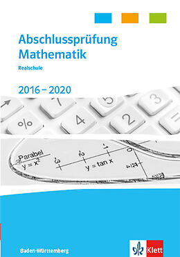 Kartonierter Einband Abschlussprüfung Mathematik 2016 - 2020. Ausgabe Baden-Württemberg von 