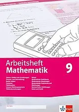 Geheftet (Geh) Arbeitsheft Mathematik 9. Größen, reelle Zahlen, Potenzen, Flächensätze, LGS, Körper, quadratische Funktionen und Gleichungen, Abbildungen, Daten, Zufall von